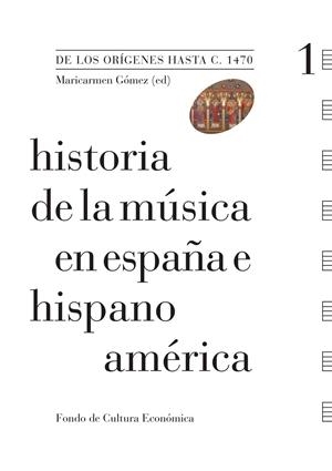 HISTORIA DE LA MUSICA EN ESPAÑA E HISPANOAMERICA DE LOS ORÍGENES HASTA C.1470 | 9788437506388 | GOMEZ, MARICARMEN (ED.) | Galatea Llibres | Llibreria online de Reus, Tarragona | Comprar llibres en català i castellà online