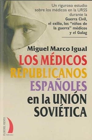 MEDICOS REPUBLICANOS ESPAÑOLES EN LA UNION SOVIETICA | 9788496495388 | MARCO IGUAL, MIGUEL | Galatea Llibres | Llibreria online de Reus, Tarragona | Comprar llibres en català i castellà online