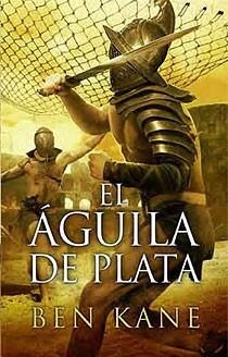 AGUILA DE PLATA, EL | 9788466643474 | KANE, BEN | Galatea Llibres | Llibreria online de Reus, Tarragona | Comprar llibres en català i castellà online