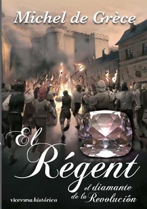 RÉGENT, EL DIAMANTE DE LA REVOLUCIÓN | 9788492819140 | DE GRÈCE, MICHEL | Galatea Llibres | Llibreria online de Reus, Tarragona | Comprar llibres en català i castellà online