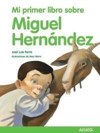 MI PRIMER LIBRO SOBRE MIGUEL HERNÁNDEZ | 9788466792530 | FERRIS, JOSÉ LUIS | Galatea Llibres | Librería online de Reus, Tarragona | Comprar libros en catalán y castellano online