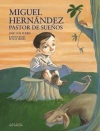 MIGUEL HERNÁNDEZ, PASTOR DE SUEÑOS | 9788466792547 | FERRIS, JOSÉ LUIS | Galatea Llibres | Librería online de Reus, Tarragona | Comprar libros en catalán y castellano online
