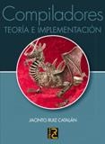 COMPILADORES, TEORIA E IMPLEMENTACION | 9788493700898 | RUIZ CATALÁN, JACINTO | Galatea Llibres | Llibreria online de Reus, Tarragona | Comprar llibres en català i castellà online