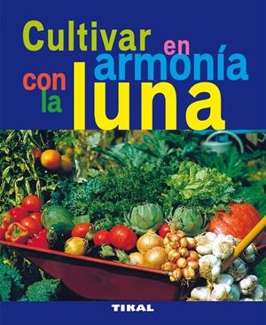 CULTIVAR EN ARMONÍA CON LA LUNA | 9788492678792 | VARIOS AUTORES | Galatea Llibres | Librería online de Reus, Tarragona | Comprar libros en catalán y castellano online