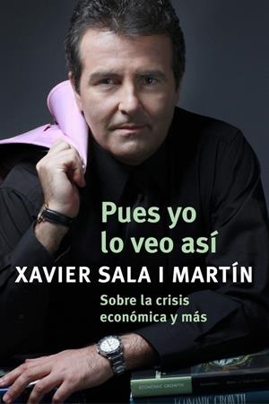 PUES YO LO VEO ASÍ | 9788401389931 | SALA I MARTIN, XAVIER | Galatea Llibres | Librería online de Reus, Tarragona | Comprar libros en catalán y castellano online
