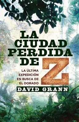 CIUDAD PERDIDA DE Z, LA | 9788401389818 | GRANN, DAVID | Galatea Llibres | Librería online de Reus, Tarragona | Comprar libros en catalán y castellano online