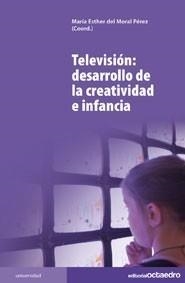 TELEVISIÓN: DESARROLLO DE LA CREATIVIDAD E INFANCIA | 9788499210902 | MORAL PÉREZ, MARÍA ESTHER DEL | Galatea Llibres | Librería online de Reus, Tarragona | Comprar libros en catalán y castellano online