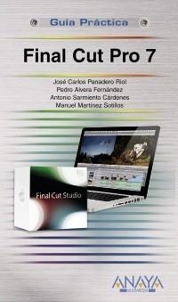 FINAL CUT PRO 7 | 9788441527324 | MARTÍNEZ SOTILLOS, MANUEL/SARMIENTO CÁRDENES, ANTONIO/PANADERO RIOL, JOSÉ CARLOS/ALVERA FERNÁNDEZ, P | Galatea Llibres | Llibreria online de Reus, Tarragona | Comprar llibres en català i castellà online