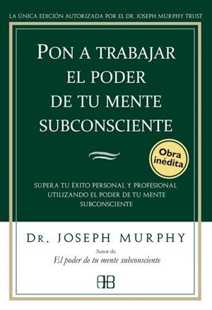 PON A TRABAJAR EL PODER DE TU MENTE SUBCONSCIENTE | 9788496111776 | MURPHY, JOSEPH, DR. | Galatea Llibres | Llibreria online de Reus, Tarragona | Comprar llibres en català i castellà online