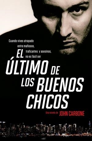 ÚLTIMO DE LOS BUENOS CHICOS | 9788401337239 | CARBONE, JOHN | Galatea Llibres | Librería online de Reus, Tarragona | Comprar libros en catalán y castellano online
