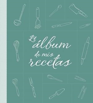 ÁLBUM DE MIS RECETAS | 9788425344251 | AUTORES VARIOS | Galatea Llibres | Llibreria online de Reus, Tarragona | Comprar llibres en català i castellà online