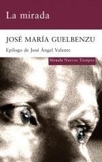 MIRADA, LA | 9788498413977 | GUELBENZU, JOSÉ MARÍA | Galatea Llibres | Librería online de Reus, Tarragona | Comprar libros en catalán y castellano online