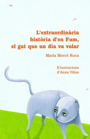 EXTRAORDINARIA HISTORIA D´EN FUM, EL GAT QUE UN DIA VA VOLAR | 9788493716226 | ROCA, MARIA MERCE | Galatea Llibres | Llibreria online de Reus, Tarragona | Comprar llibres en català i castellà online