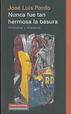 NUNCA FUE TAN HERMOSA LA BASURA | 9788481098556 | PARDO, JOSE LUIS | Galatea Llibres | Llibreria online de Reus, Tarragona | Comprar llibres en català i castellà online