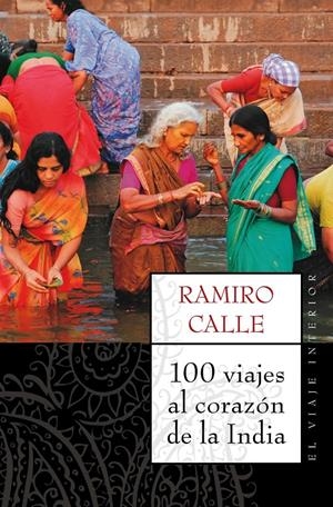 100 VIAJES AL CORAZON DE LA INDIA | 9788497544689 | CALLE, RAMIRO | Galatea Llibres | Librería online de Reus, Tarragona | Comprar libros en catalán y castellano online