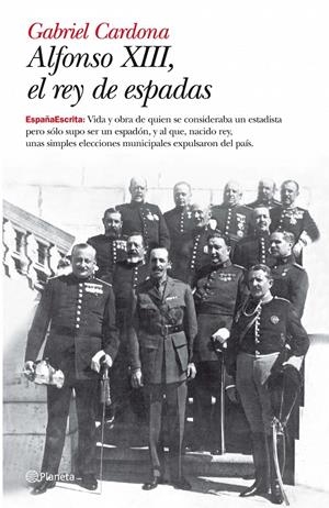 ALFONSO XIII, EL REY DE ESPADAS | 9788408093435 | CARDONA ESCANERO, GABRIEL | Galatea Llibres | Librería online de Reus, Tarragona | Comprar libros en catalán y castellano online