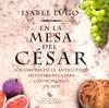 EN LA MESA DEL CESAR | 9788483305836 | LUGO, ISABEL | Galatea Llibres | Librería online de Reus, Tarragona | Comprar libros en catalán y castellano online
