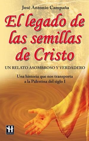 LEGADO DE LAS SEMILLAS DE CRISTO | 9788499170510 | CAMPAÑA, JOSE ANTONIO | Galatea Llibres | Llibreria online de Reus, Tarragona | Comprar llibres en català i castellà online