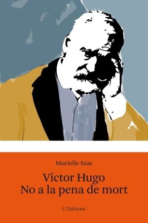 VÍCTOR HUGO. NO A LA PENA DE MORT | 9788499321547 | SZAC, MURIELLE | Galatea Llibres | Llibreria online de Reus, Tarragona | Comprar llibres en català i castellà online