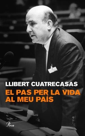 PAS PER LA VIDA AL MEU PAÍS | 9788482568713 | CUATRECASAS, LLIBERT | Galatea Llibres | Llibreria online de Reus, Tarragona | Comprar llibres en català i castellà online