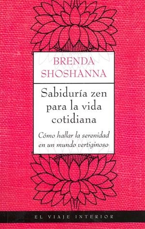 SABIDURÍA ZEN PARA LA VIDA COTIDIANA | 9788497544184 | SHOSHANNA, BRENDA | Galatea Llibres | Librería online de Reus, Tarragona | Comprar libros en catalán y castellano online