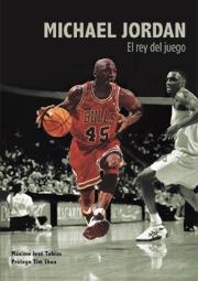 MICHAEL JORDAN. EL REY DEL JUEGO | 9788495121516 | TOBIAS, MAXIMO JOSE/PROLOGO TIM SHEA | Galatea Llibres | Llibreria online de Reus, Tarragona | Comprar llibres en català i castellà online