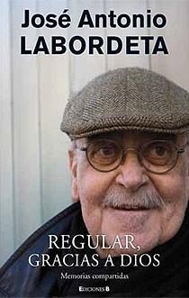 REGULAR GRACIAS A DIOS | 9788466644129 | LABORDETA SUBIAS, JOSE ANTONIO | Galatea Llibres | Librería online de Reus, Tarragona | Comprar libros en catalán y castellano online