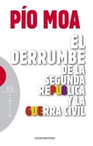 DERRUMBE DE LA SEGUNDA REPUBLICA Y LA GUERRA CIVIL, EL | 9788499200378 | MOA, PIO | Galatea Llibres | Librería online de Reus, Tarragona | Comprar libros en catalán y castellano online
