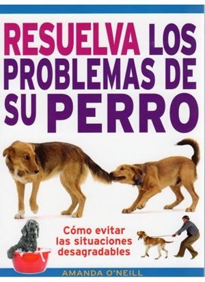 RESUELVA LOS PROBLEMAS DE SU PERRO | 9788428215404 | O?NEILL, AMANDA | Galatea Llibres | Librería online de Reus, Tarragona | Comprar libros en catalán y castellano online