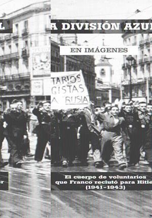 DIVISIÓN AZUL EN IMAGENES, LA | 9788492987016 | Galatea Llibres | Librería online de Reus, Tarragona | Comprar libros en catalán y castellano online