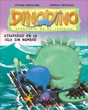 ATRAPADOS EN LA ISLA SIN NOMBRE DINODINO | 9788448830380 | BERTOLUCCI,FEDERICO/BORDIGLIONI,STEFANO | Galatea Llibres | Librería online de Reus, Tarragona | Comprar libros en catalán y castellano online