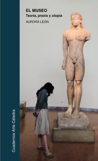 MUSEO: TEORÍA, PRAXIS Y UTOPÍA | 9788437626727 | LEÓN, AURORA | Galatea Llibres | Llibreria online de Reus, Tarragona | Comprar llibres en català i castellà online