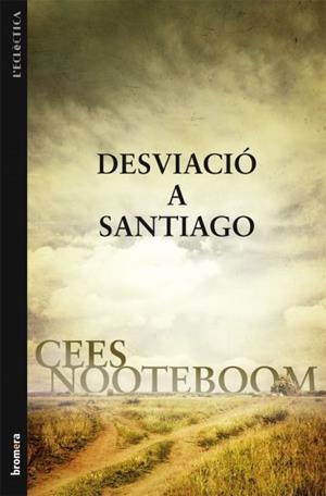DESVIACIO A SANTIAGO | 9788498247060 | NOOTEBOOM, CEES | Galatea Llibres | Librería online de Reus, Tarragona | Comprar libros en catalán y castellano online
