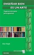 ENSEÑAR BIEN ES UN ARTE | 9788427716414 | HAIGH, ALAN | Galatea Llibres | Librería online de Reus, Tarragona | Comprar libros en catalán y castellano online