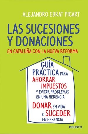 SUCESIONES Y DONACIONES EN CATALUÑA CON LA NUEVA REFORMA, LAS | 9788423427734 | EBRAT PICART, ALEJANDRO | Galatea Llibres | Llibreria online de Reus, Tarragona | Comprar llibres en català i castellà online