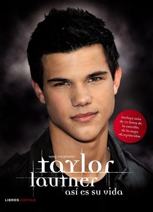 TAYLOR LAUTNER ASI ES SU VIDA | 9788448068134 | CARPENTER, AMY | Galatea Llibres | Llibreria online de Reus, Tarragona | Comprar llibres en català i castellà online