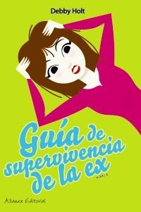 GUÍA DE SUPERVIVENCIA DE LA EX | 9788420650548 | HOLT, DEBBY | Galatea Llibres | Llibreria online de Reus, Tarragona | Comprar llibres en català i castellà online