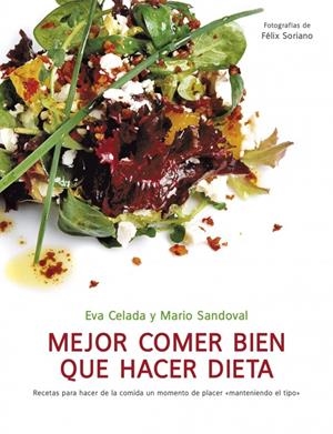 MEJOR COMER BIEN QUE HACER DIETA | 9788425344282 | CELADA, EVA/SANDOVAL,MARIO/SORIANO,FELIX | Galatea Llibres | Llibreria online de Reus, Tarragona | Comprar llibres en català i castellà online
