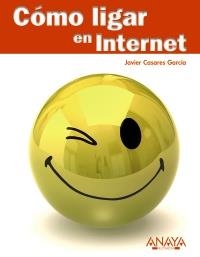 CÓMO LIGAR EN INTERNET | 9788441527829 | CASARES GARCÍA, JAVIER | Galatea Llibres | Librería online de Reus, Tarragona | Comprar libros en catalán y castellano online