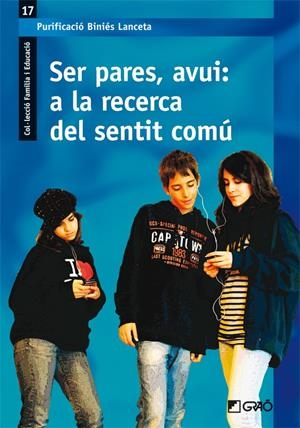SER PARES, AVUI: A LA RECERCA DEL SENTIT COMU | 9788478279043 | BINIÉS LANCETA | Galatea Llibres | Llibreria online de Reus, Tarragona | Comprar llibres en català i castellà online