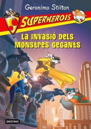 LA INVASIÓ DELS MONSTRES GEGANTS. STILTON SUPERHEROIS 2 | 9788499321691 | Galatea Llibres | Librería online de Reus, Tarragona | Comprar libros en catalán y castellano online
