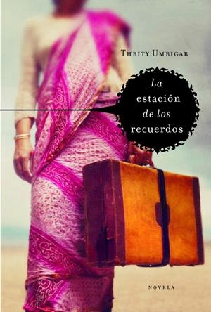 ESTACIÓN DE LOS RECUERDOS, LA | 9788425343094 | UMRIGAR, THRITY | Galatea Llibres | Llibreria online de Reus, Tarragona | Comprar llibres en català i castellà online