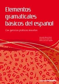 ELEMENTOS GRAMÁTICALES BÁSICOS DEL ESPAÑOL | 9788499210940 | BARRERA ROSET, MERCEDES/GÜELL GUIX, MARÍA TERESA/GUIX AGUADO, MARÍA LUISA | Galatea Llibres | Librería online de Reus, Tarragona | Comprar libros en catalán y castellano online