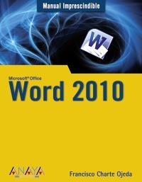 WORD 2010 MANUAL IMPRESCINDIBLE | 9788441527805 | CHARTE, FRANCISCO | Galatea Llibres | Librería online de Reus, Tarragona | Comprar libros en catalán y castellano online