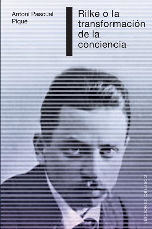 RILKE O LA TRANSFORMACION DE LA CONCIENCIA | 9788497776653 | PASCUAL PIQUE,ANTONI | Galatea Llibres | Librería online de Reus, Tarragona | Comprar libros en catalán y castellano online