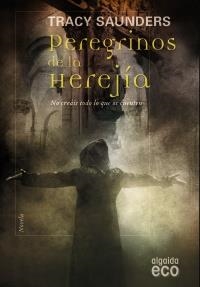 PEREGRINOS DE LA HEREJÍA | 9788498774757 | SAUNDERS, TRACY | Galatea Llibres | Librería online de Reus, Tarragona | Comprar libros en catalán y castellano online