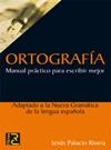 ORTOGRAFIA MANUAL PRACTICO PARA ESCRIBIR MEJOR | 9788493776947 | PALACIO RIVERA,JESUS | Galatea Llibres | Librería online de Reus, Tarragona | Comprar libros en catalán y castellano online