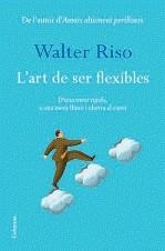 ART DE SER FLEXIBLES, L' | 9788466413060 | RISO, WALTER | Galatea Llibres | Librería online de Reus, Tarragona | Comprar libros en catalán y castellano online