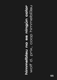 HIMMELBLAU NO ES NINGÚN COLOR | 9788425222573 | PRIX, WOLF D. / HIMMELB[L]AU, COOP | Galatea Llibres | Llibreria online de Reus, Tarragona | Comprar llibres en català i castellà online
