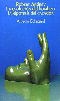 EVOLUCIÓN DEL HOMBRE: LA HIPÓTESIS DEL CAZADOR | 9788420617053 | ARDREY, ROBERT | Galatea Llibres | Llibreria online de Reus, Tarragona | Comprar llibres en català i castellà online